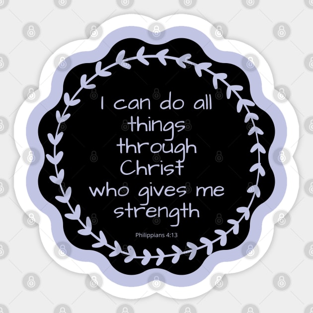 I can do all things through christ who gives me strength- Philippians 4:13 Sticker by Eveline D’souza